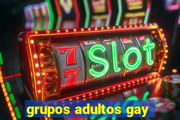 grupos adultos gay